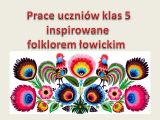 Prace uczniów klas 5 - motywy łowickie, 